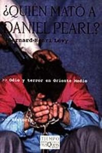 ¿quien Mato A Daniel Pearl?: Odio Y Terror En Oriente Medio