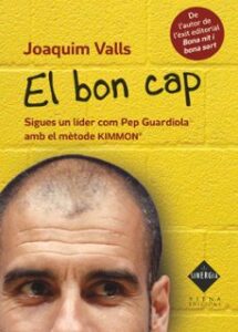 El Bon Cap: Sigues Un Lider Com Pep Guardiola Amb El Metode Kimmo N