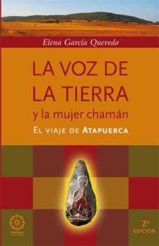La Voz De La Tierra Y La Mujer Chaman (2ª Ed.)