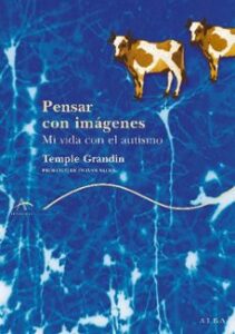 Pensar Con Imagenes: Mi Vida Con El Autismo