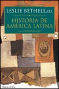 Historia De America Latina (5): La Independencia