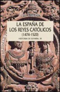 Historia De España (vol.ix): Los Reyes Catolicos (1474-1520) Historia De España