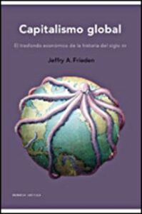 Capitalismo Global: El Trasfondo Economico De La Historia Del Siglo Xx