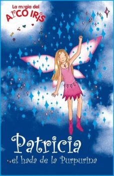 Patricia El Hada De La Purpurina (la Magia Del Arco Iris)