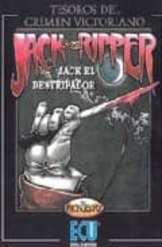 Jack The Ripper (jack El Destripador): Diario De Los Crimenes De Whitechapel 1888-1889
