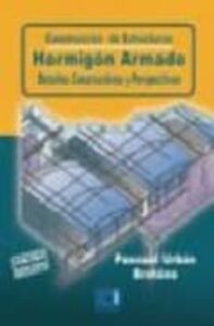 Construccion De Estructuras Hormigon Armado: Detalles Constructiv Os Y Perspectivas