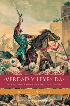 Verdad Y Leyenda De Nuestros Grandes Personajes Historicos