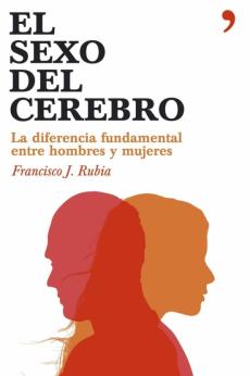 El Sexo Del Cerebro: La Diferencia Fundamental Entre Hombres Y Mu Jeres