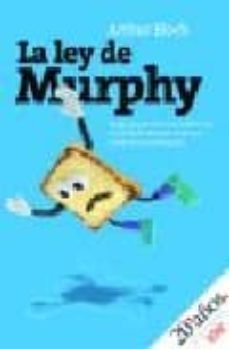 La Ley De Murphy: Si Algo Puede Salir Mal, Saldra Mal... O La Tostada Siempre Se Cae Por El Lado De La Mantequilla (edicion Especial 20 Aniversario)