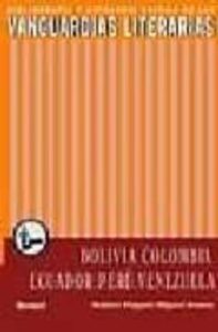 Las Vanguardias Literarias En Bolivia, Ecuador, Colombia, Peru Y Venezuela