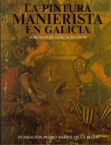 La Pintura Manierista En Galicia