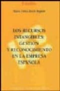Recursos Intangibles: Gestion Y Reconocimiento En La Empresa Espa ñola