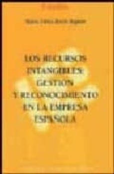 Recursos Intangibles: Gestion Y Reconocimiento En La Empresa Espa ñola