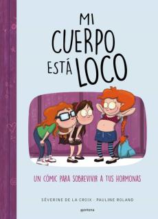 Libro, Audiolibro Mi Cuerpo Esta Loco: Un Comic Para Sobrevivir A Tus Hormonas Mi Cuerpo Esta Loco: Un Comic Para Sobrevivir A Tus Hormonas