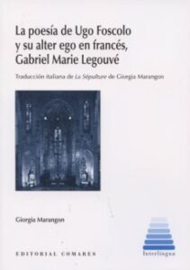 La Poesia De Ugo Foscolo Y Su Alter Ego En Frances, Gabriel Marie Legouve
