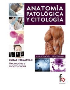 Anatomia Patologica Y Citologia: Necropsias Y Macroscopia (unidad Formativa 2) Isbn: 9788490513767
