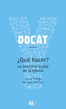 Docat, ¿qué Hacer? La Doctrina Social De La Iglesia