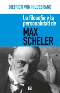 La Filosofía Y La Personalidad De Max Scheler