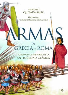 Libro, Audiolibro Armas De Grecia Y Roma: Forjaron La Historia De La Antigüedad Cla Sica Armas De Grecia Y Roma: Forjaron La Historia De La Antigüedad Cla Sica