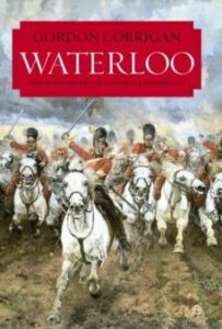 Waterloo: Una Nueva Historia De La Batalla Y Sus Ejercitos