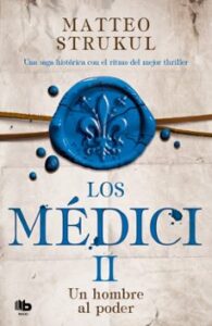 Los Médici: Un Hombre Al Poder (los Médici 2)
