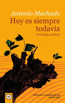 Hoy Es Siempre Todavia (antologia Poetica)