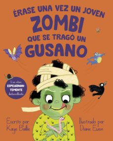 Erase Una Vez Un Joven Zombi Que Se Trago Un Gusano