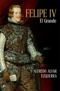 Felipe Iv: El Grande