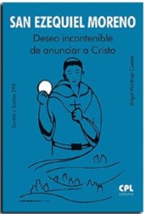 San Ezequiel Moreno Deseo Incontenible De Anunciar A Cristo