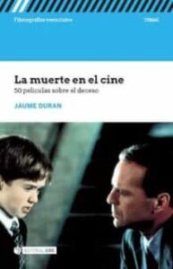 La Muerte En El Cine: 50 Peliculas Sobre El Deceso