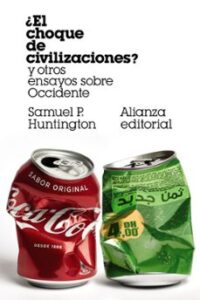 ¿el Choque De Civilizaciones? Y Otros Ensayos Sobre Occidente