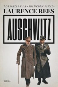 Auschwitz: Los Nazis Y La Solucion Final