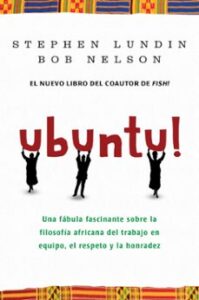 Ubuntu!: Una Fabula Fascinante Sobre La Filosofia Africana Del Tr Abajo En Equipo, El Respeto Y La Honradez
