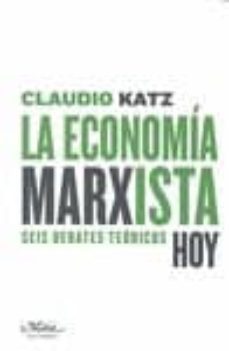La Economia Marxista Hoy: Seis Debates Teoricos