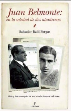 Libro, Audiolibro Juan Belmonte, En La Soledad De Dos Atardeceres: Vida Y Tauromaqu Ia De Un Revolucionario Del Toreo Juan Belmonte, En La Soledad De Dos Atardeceres: Vida Y Tauromaqu Ia De Un Revolucionario Del Toreo