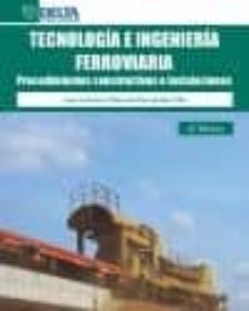 Tecnologia E Ingenieria Ferroviaria: Procedimientos Constructivos E Instalaciones (4ª Ed.)