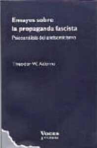 Ensayos Sobre La Propaganda Fascista; Psicoanalisis Del Antisemit Ismo