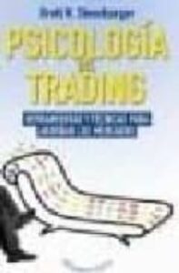 Psicologia Del Trading: Herramientas Y Tecnicas Para Abordar Los Mercados