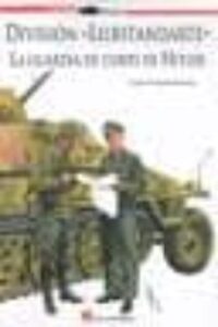 Division Leibstandarte: La Guardia De Corps De Hitler