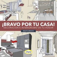 Bravo Por Tu Casa: Decoracion E Interiorismo De Tu Hogar