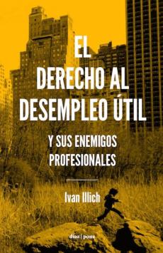 Libro, Audiolibro El Derecho Al Desempleo Util Y Sus Enemigos Profesionales El Derecho Al Desempleo Util Y Sus Enemigos Profesionales