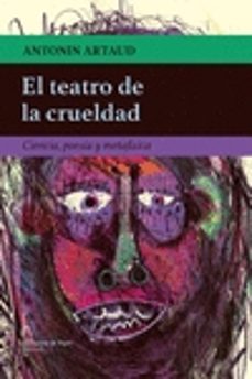 El Teatro De La Crueldad: Ciencia, Poesia Y Metafisica