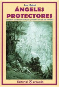 Angeles Protectores: Descubre Cuales Son Los Tuyos Y Beneficiate De Sus Virtudes