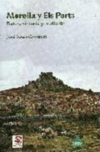 Morella Y Els Ports: Rutas, Historia Y Tradicion