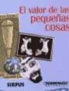 El Valor De Las Pequeñas Cosas