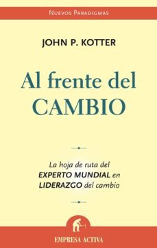 Libro, Audiolibro Al Frente Del Cambio: La Hoja De Ruta Del Experto Mundial En Lide Razgo Del Cambio Al Frente Del Cambio: La Hoja De Ruta Del Experto Mundial En Lide Razgo Del Cambio