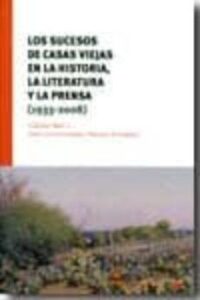 Los Sucesos De Casas Viejas En La Historia, La Literatura Y La Pr Ensa (1933-2008)