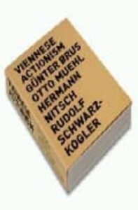 Accionismo Vienes: Günther Brus, Otto Muehl, Hermann Nitsch, Rudo Lf Schwarzkogler