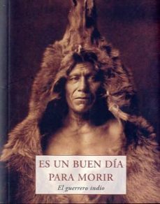 Es Un Buen Dia Para Morir: El Guerrero Indio