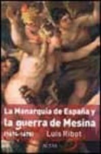 La Monarquia De España Y La Guerra De Mesina (1674-1678)